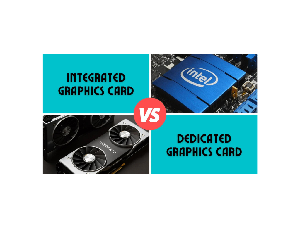 Integrated vs Dedicated Graphics Cards: Which is Best for Laptops?